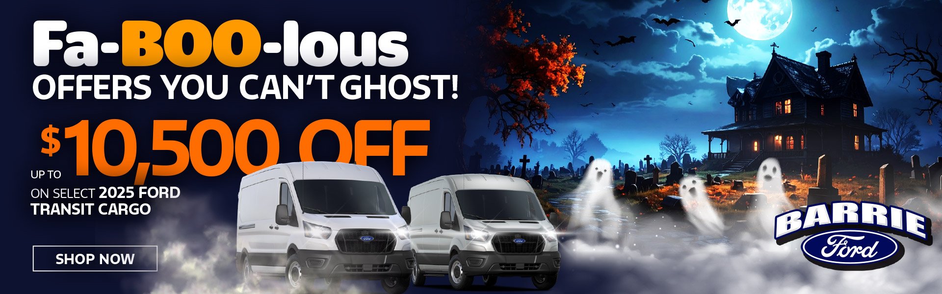 2025-10_BFB_Fa-Boo-lous-OCT_1920 × 600_Transit Promotional Halloween scene featuring two Ford Transit Cargo vans in front of a graveyard with ghosts and a haunted house. The text reads “Fa-BOO-lous offers you can’t ghost! Up to $10,500 off on select 2025 Ford Transit Cargo” with the Barrie Ford logo.
